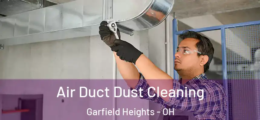  Air Duct Dust Cleaning Garfield Heights - OH