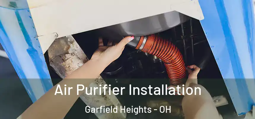 Air Purifier Installation Garfield Heights - OH