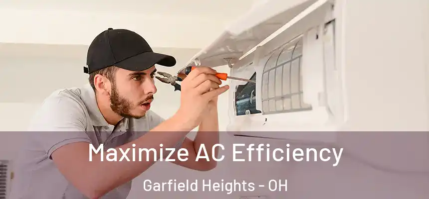  Maximize AC Efficiency Garfield Heights - OH
