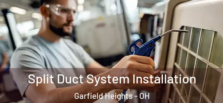  Split Duct System Installation Garfield Heights - OH